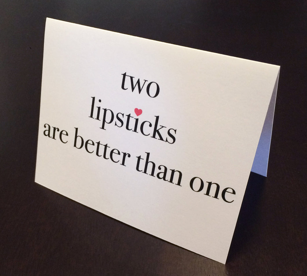 Two lipsticks are better than one card/Lipstick lesbians/Lesbian wedding/Femme Lesbian/Two Femmes/Makeup Artist Card/Romantic