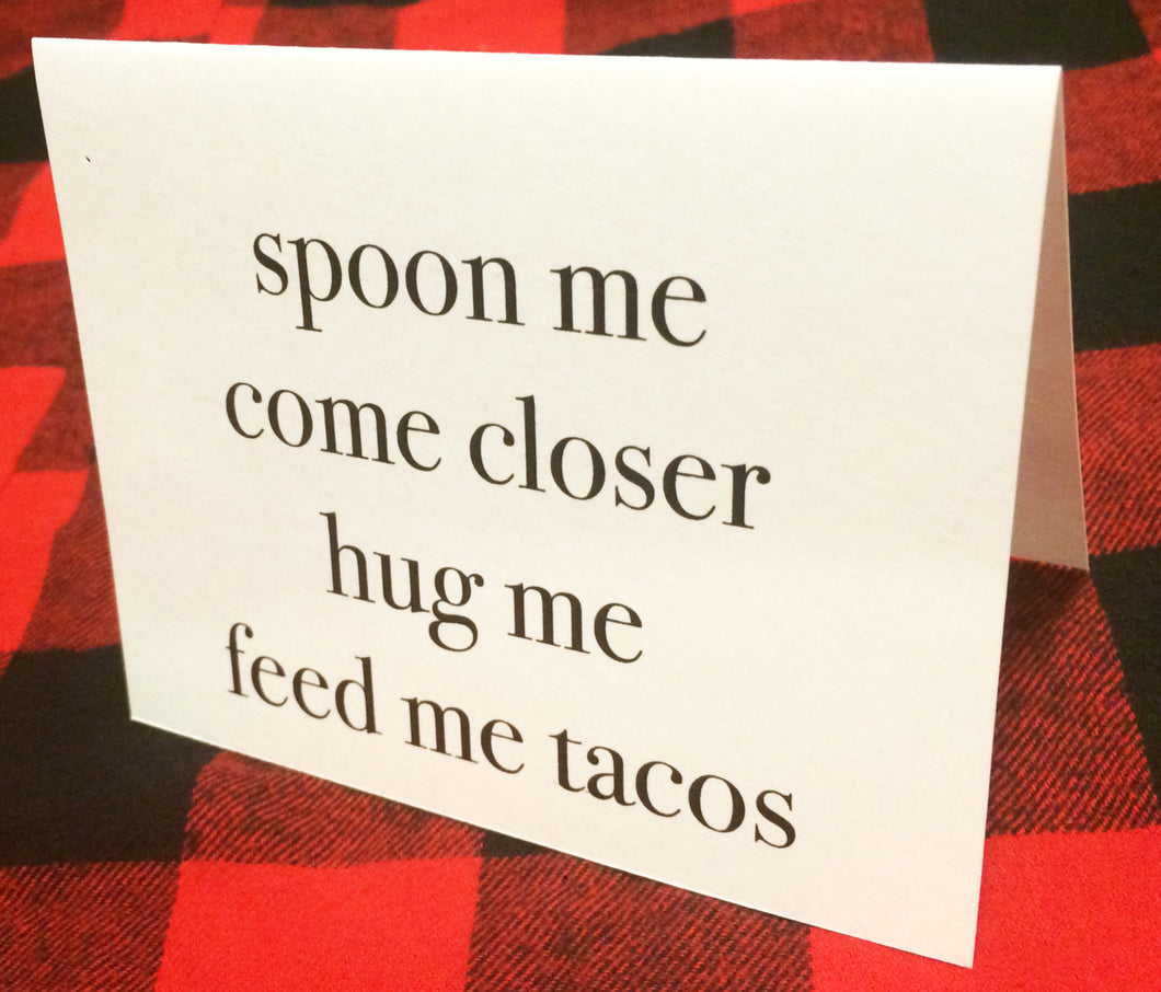 Spoon me come closer hug me feed me tacos card/Funny Taco Card/Taco Gift/Taco Present/Taco Lover/Hug Me/Spoon Me/Birthday card