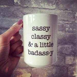 Sassy classy and a little badass-y mug // Funny // Funny Mug // Badass Cup // Classy // Sassy Cup // Valentine&#39;s Day Gift // Birthday Gift
