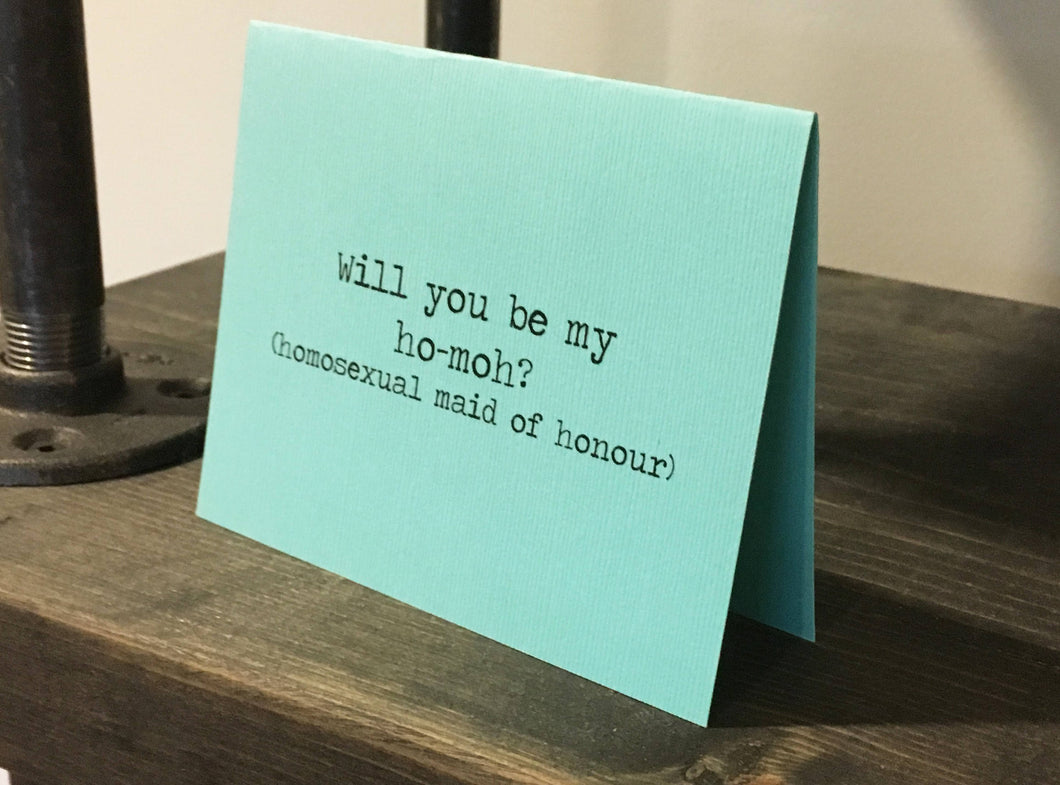 Will you be my ho-moh?(homosexual maid of honour) card/Lesbian wedding party/Gay wedding party invite/Lesbian maid of honour/Queer