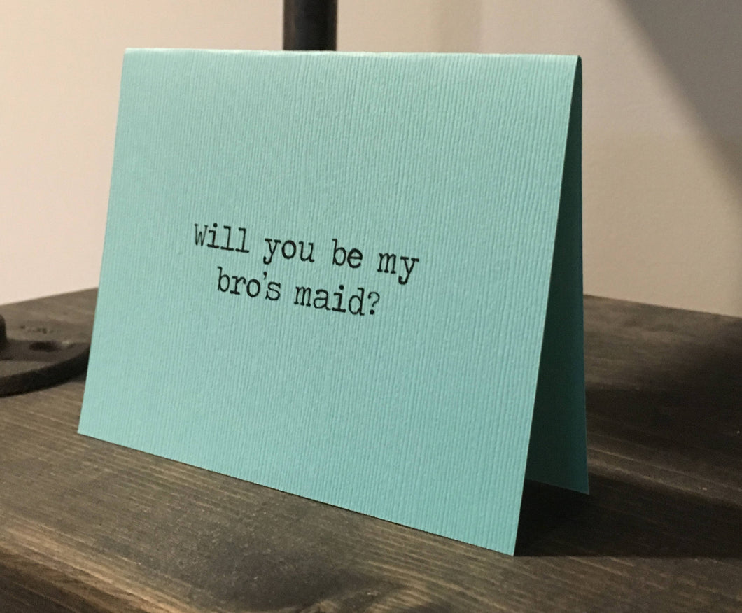 Will you be my bros maid? Card/Funny groomsman proposal card/Groomsmen cards/Funny best man card/Bro's maid/Funny wedding card