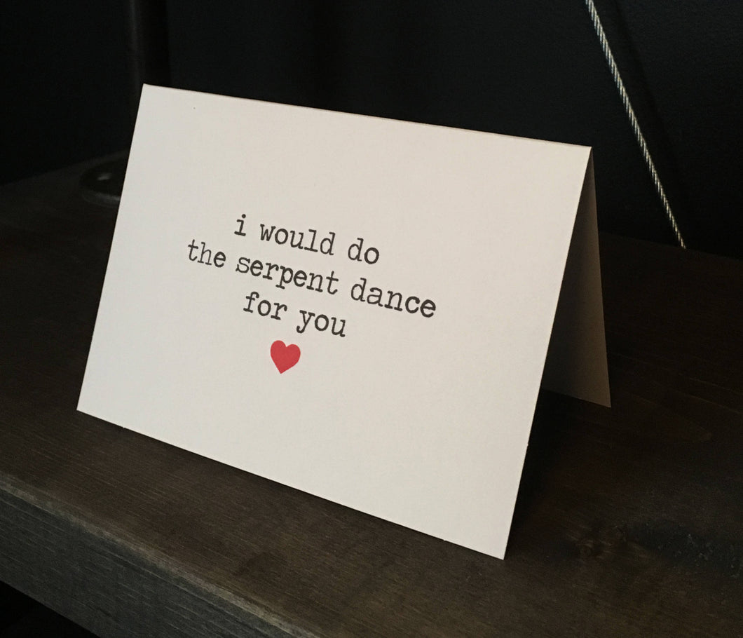 I would do the serpent dance for you // Riverdale Inspired Card // Archie Comics // Riverdale Valentine // Funny