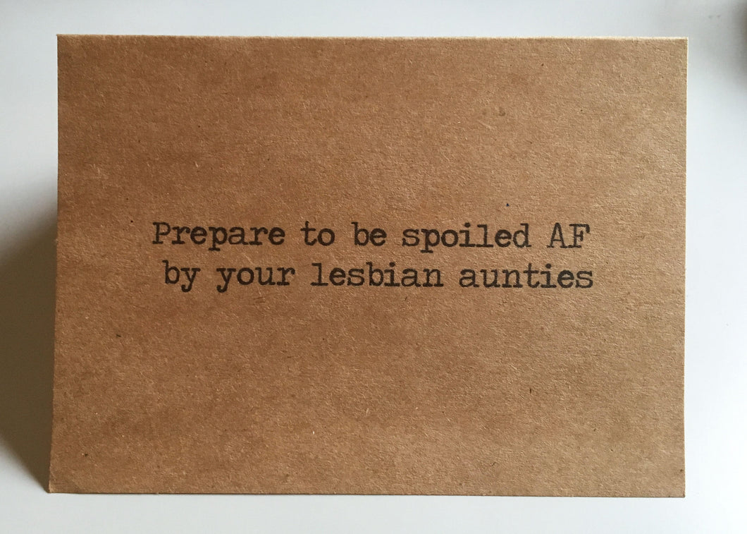 Prepare to be spoiled AF by your lesbian aunties/Baby arrival card/Newborn baby card/New parents/Lesbian Aunties/Lesbian Aunty