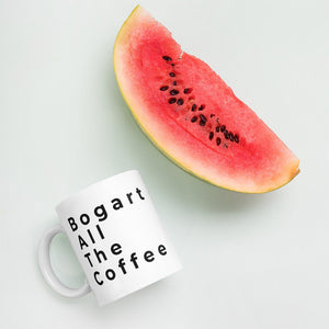 Bogart All The Coffee Cup/Funny Coffee Cup/Valentine Gift Coffee Lover/Coffee Mug/Coffee Addict/Humphrey Bogart Cup/Bogart Cup