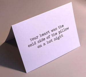 Your heart was the cold side of the pillow on a hot night/Dating/Valentine’s Day/Romance/Love Card/Romantic Card/Birthday Card