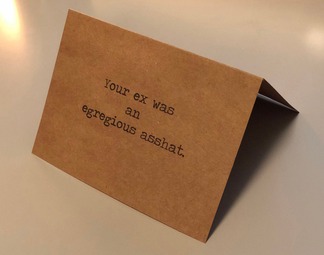 Your ex was an egregious asshat card, breakup card, divorce card