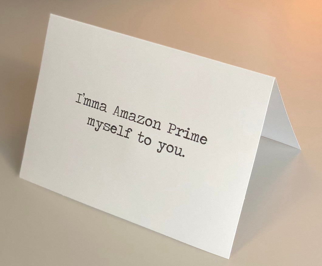 I'mma Amazon Prime myself to you card/Romantic card/Valentine's Day card/Long distance relationship/Love card/Birthday card/Gift