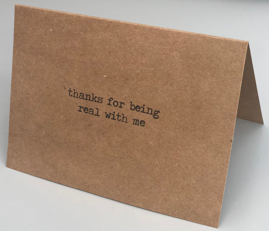 Thanks For Being Real With Me Card