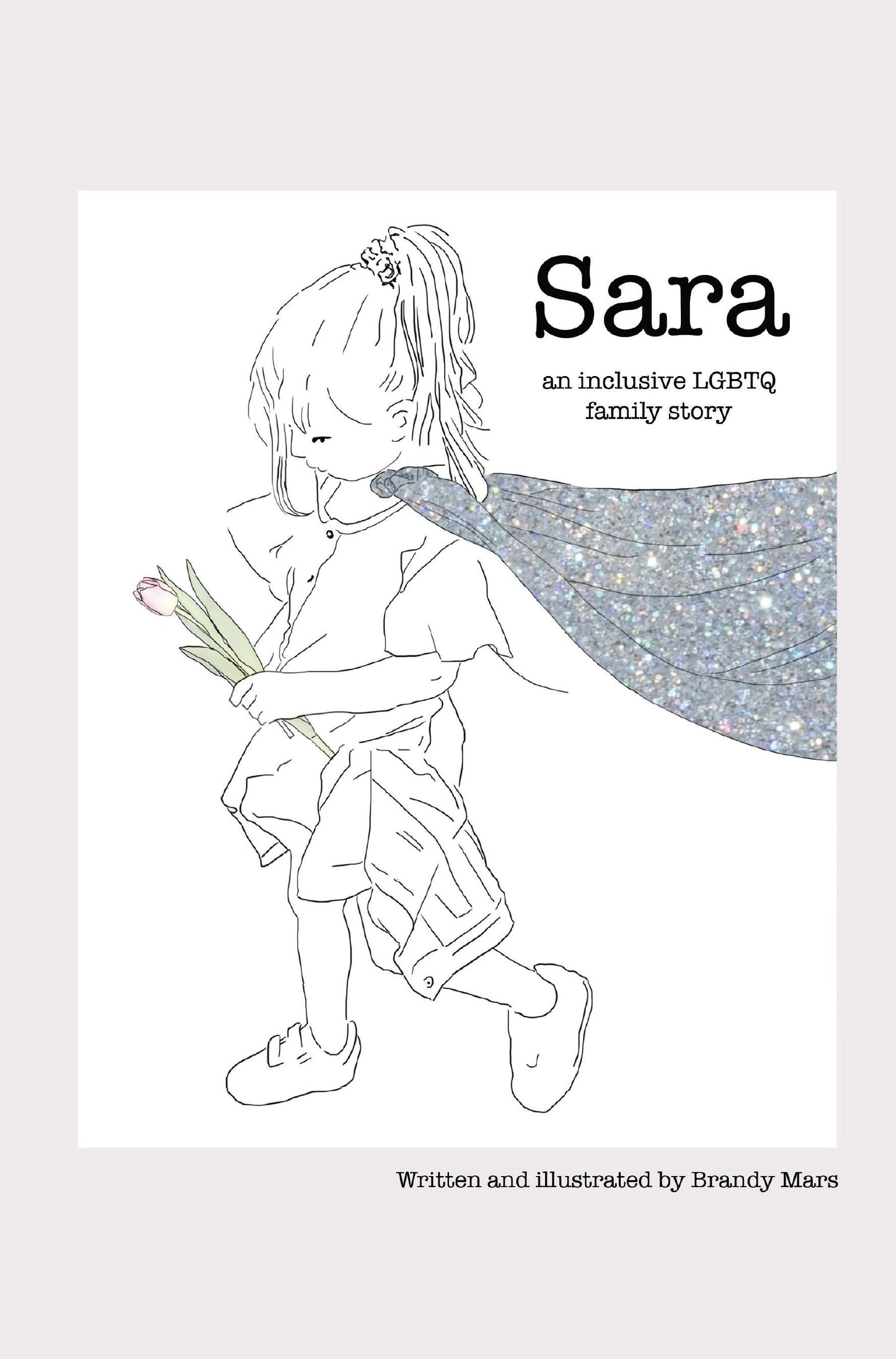 Sara : an inclusive LGBTQ family story