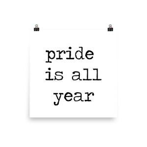 Pride Is All Year Poster/Living Room Poster/Pride Poster/Gay Pride/Lesbian Pride/Queer Poster/LGBTQ/LGBT/Love Is Love