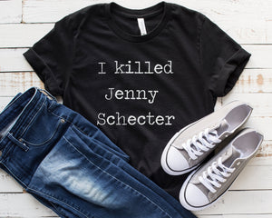I killed Jenny Schecter Short-Sleeve Unisex T-Shirt/The L Word/Jenny Schecter/Lesbian Shirt/LGBTQ/LGBT/Gay Tee/Lesbian T-Shirt