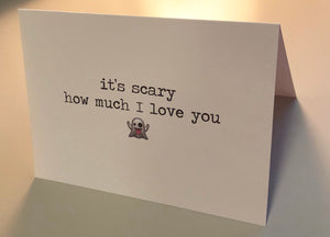 It&#39;s scary how much I love you card/Ghost halloween card/Romantic halloween card/Cute Halloween Card/Funny Halloween Card/Boo