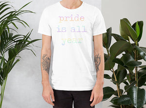 Rainbow Pastel Pride Is All Year Short-Sleeve Unisex T-Shirt/Pride Shirt/Gay Pride/LGBTQ/LGBT/Queer Pride/Christmas/Birthday