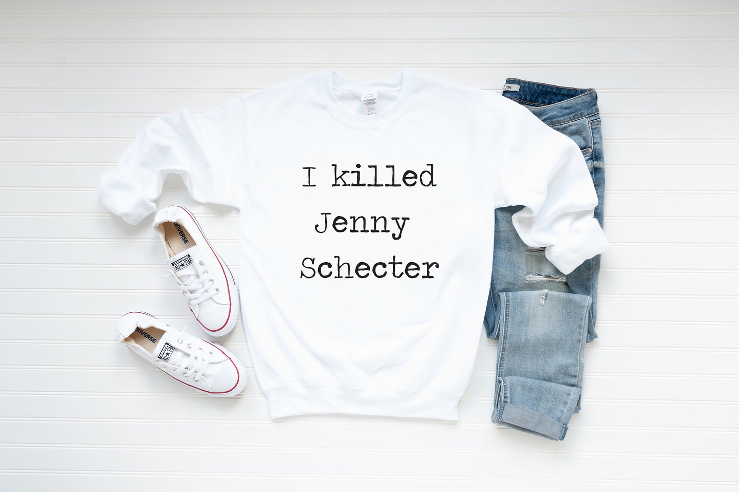 I killed Jenny Schecter Sweatshirt