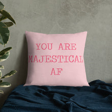 You Are Majestical AF Premium Pillow/Funny Positive pillow/Uplifting Art/Happy Home/Home Therapy/Make Home Happy/Funny Birthday
