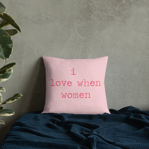 I Love When Women Premium Pillow/I love when woman/Feminist Birthday/WLW/Lesbian Pillow/Lesbian Art/LGBTQ/Funny Valentine Art