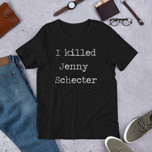 I killed Jenny Schecter Short-Sleeve Unisex T-Shirt / The L Word / Jenny Schecter / Lesbian Shirt / LGBTQ / LGBT / Gay Tee / Lesbian T-Shirt