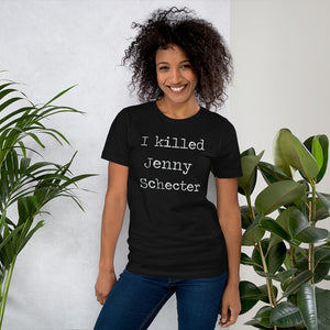 I killed Jenny Schecter Short-Sleeve Unisex T-Shirt / The L Word / Jenny Schecter / Lesbian Shirt / LGBTQ / LGBT / Gay Tee / Lesbian T-Shirt